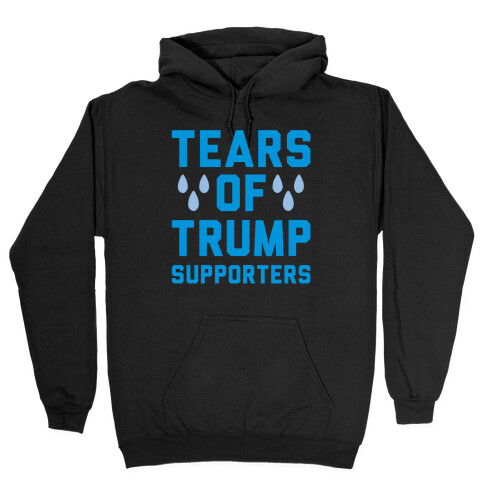 Tears Of Trump Supporters White Print Hooded Sweatshirt