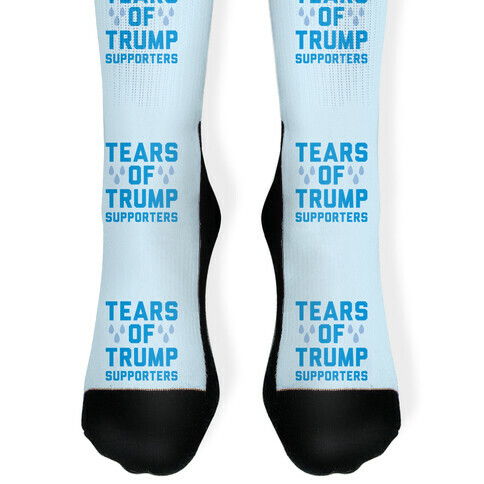 Tears Of Trump Supporters  Sock