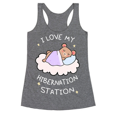 I Love My Hibernation Station Racerback Tank Top