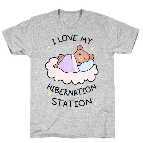 I Love My Hibernation Station T-Shirt