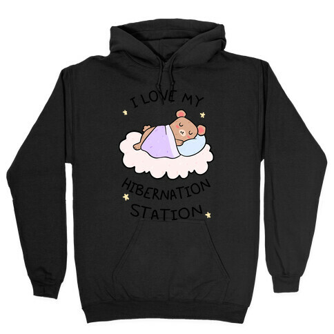 I Love My Hibernation Station Hooded Sweatshirt