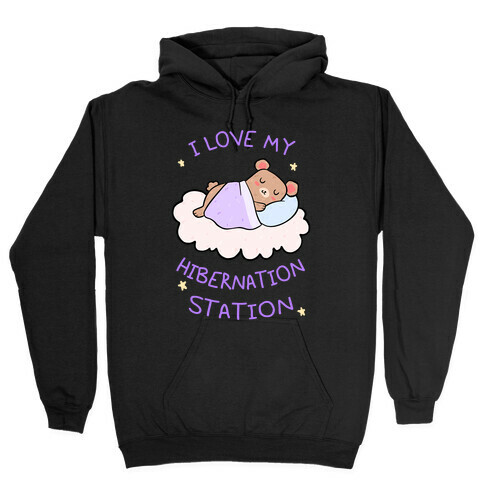 I Love My Hibernation Station Hooded Sweatshirt