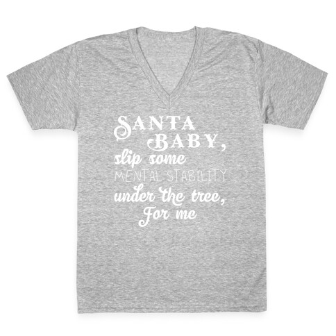 Santa Baby, Slip Some Mental Stability Under The Tree V-Neck Tee Shirt