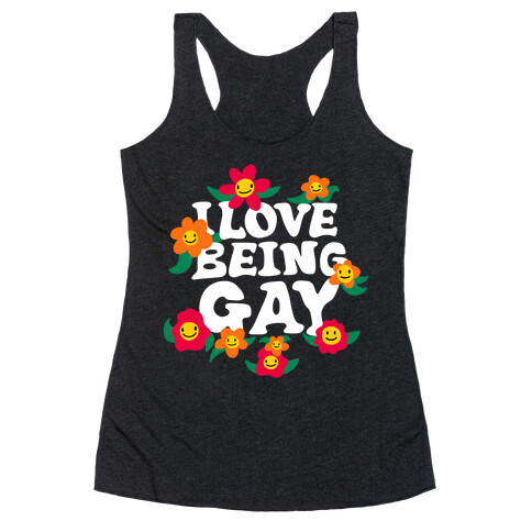 I Love Being Gay Racerback Tank Top