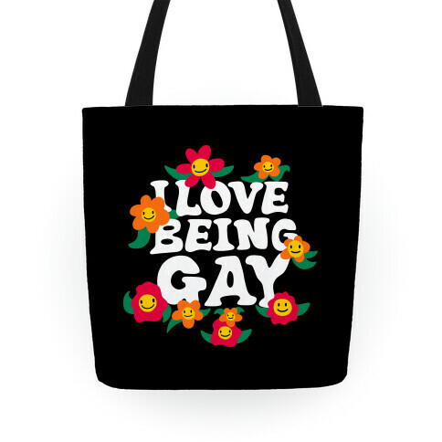 I Love Being Gay Tote