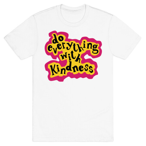 Do Everything with Kindness T-Shirt