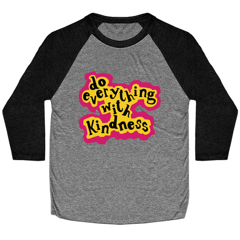 Do Everything with Kindness Baseball Tee