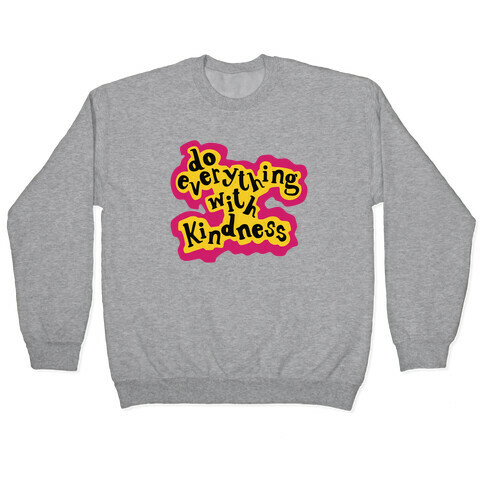 Do Everything with Kindness Pullover