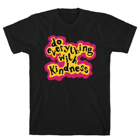 Do Everything with Kindness T-Shirt
