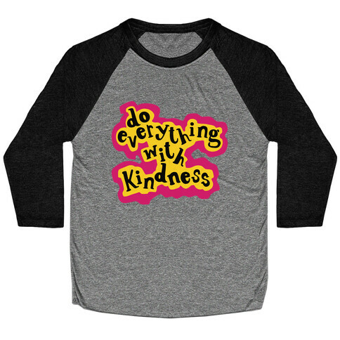 Do Everything with Kindness Baseball Tee