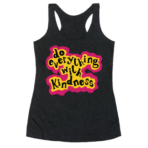 Do Everything with Kindness Racerback Tank Top