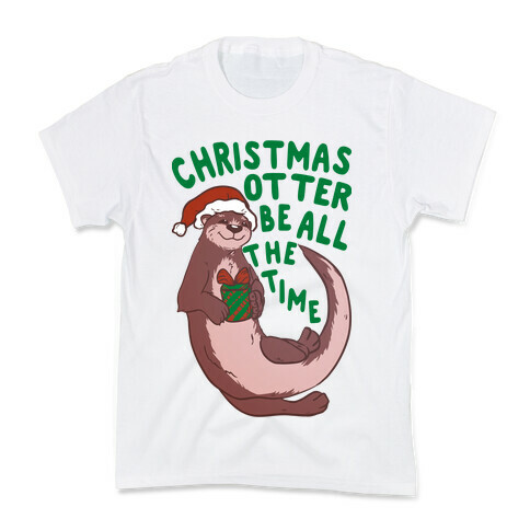 Christmas Otter Be All the Time Kids T-Shirt