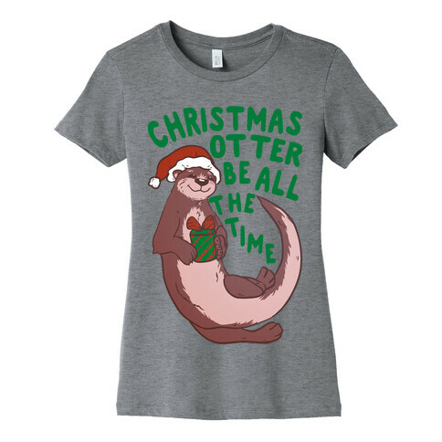 Christmas Otter Be All the Time Womens T-Shirt