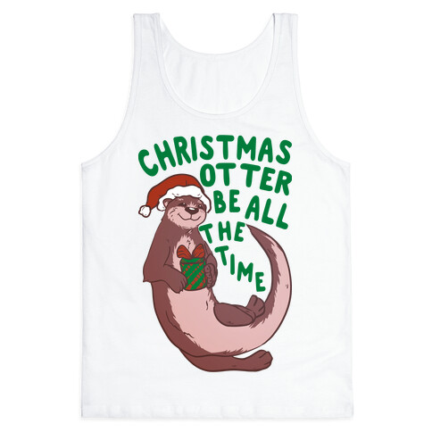 Christmas Otter Be All the Time Tank Top