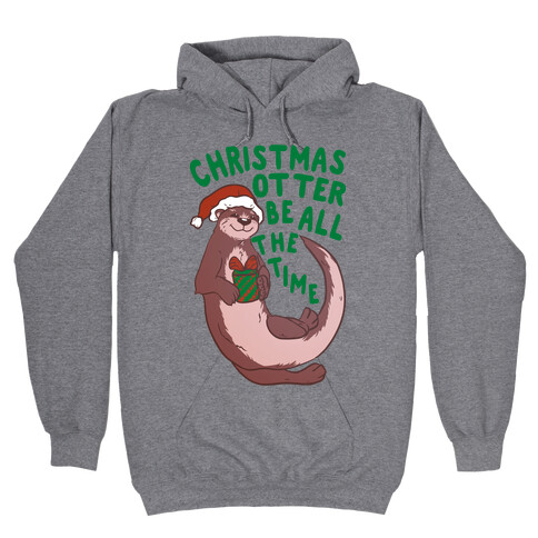 Christmas Otter Be All the Time Hooded Sweatshirt