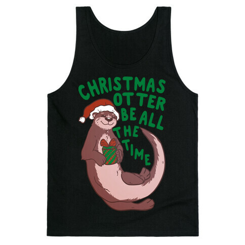 Christmas Otter Be All the Time Tank Top