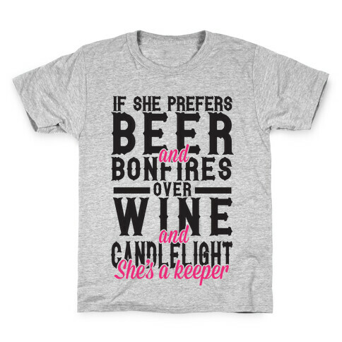 If She Prefers Beer and Bonfires over Wine and Candlelight She's A Keeper Kids T-Shirt