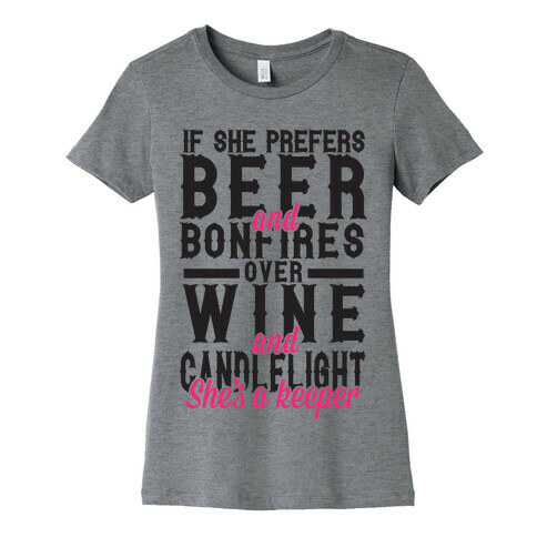 If She Prefers Beer and Bonfires over Wine and Candlelight She's A Keeper Womens T-Shirt