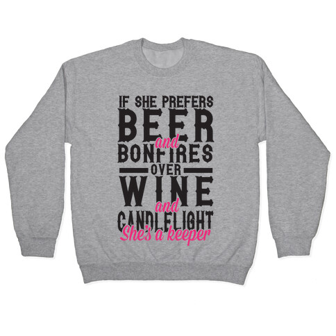 If She Prefers Beer and Bonfires over Wine and Candlelight She's A Keeper Pullover
