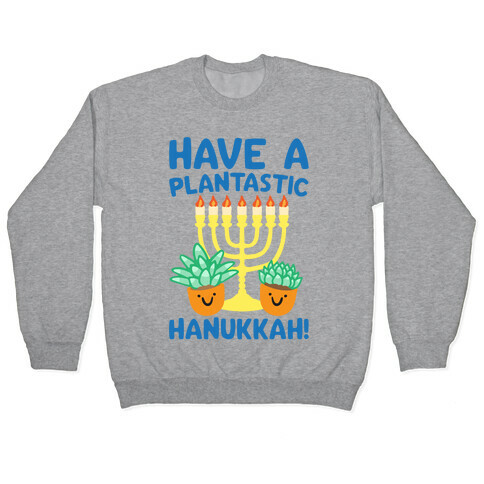 Have A Plantastic Hanukkah Pullover