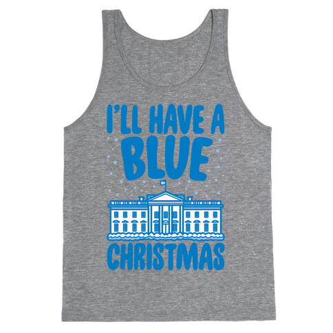 I'll Have A Blue Christmas Political Parody Tank Top