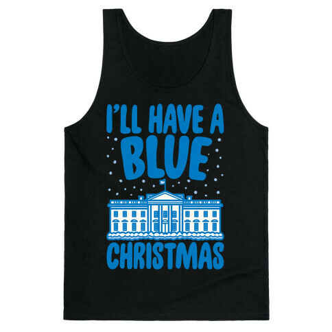 I'll Have A Blue Christmas Political Parody White Print Tank Top