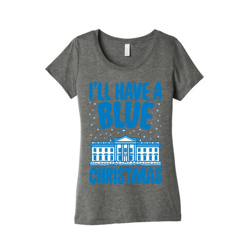 I'll Have A Blue Christmas Political Parody White Print Womens T-Shirt