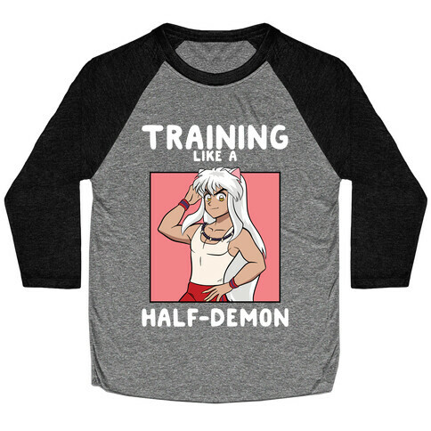 Training Like A Half-Demon Baseball Tee