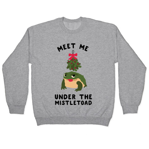 Meet Me Under the MistleToad Pullover