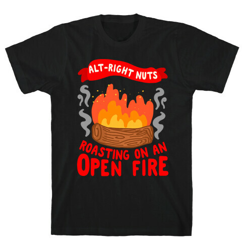 Alt-Right Nuts Roasting on An Open Fire T-Shirt