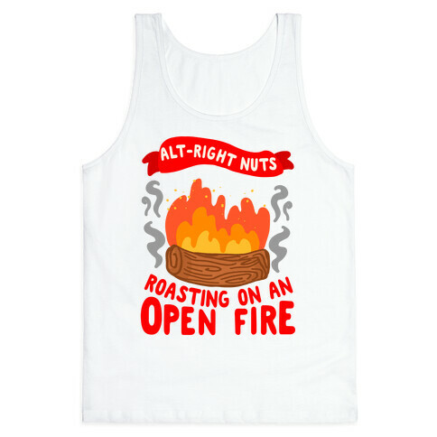 Alt-Right Nuts Roasting on An Open Fire Tank Top