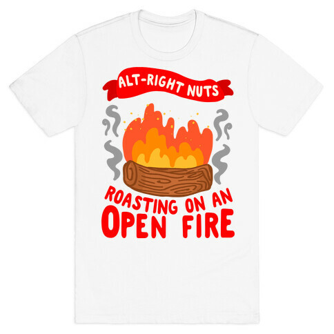 Alt-Right Nuts Roasting on An Open Fire T-Shirt