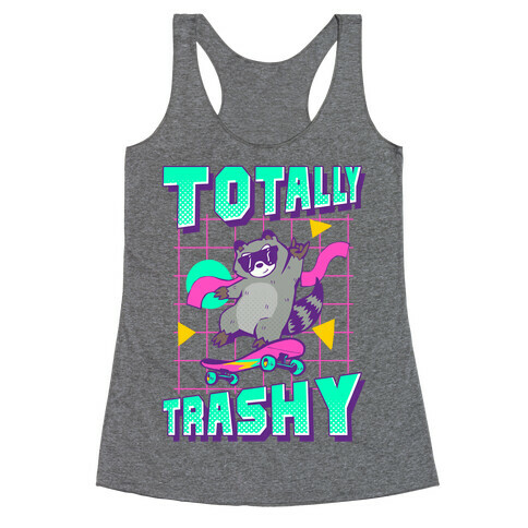 Totally Trashy Racerback Tank Top