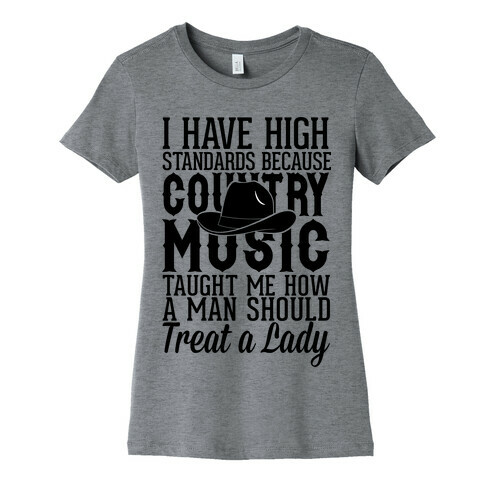 I Have High Standards Because Country Music Womens T-Shirt