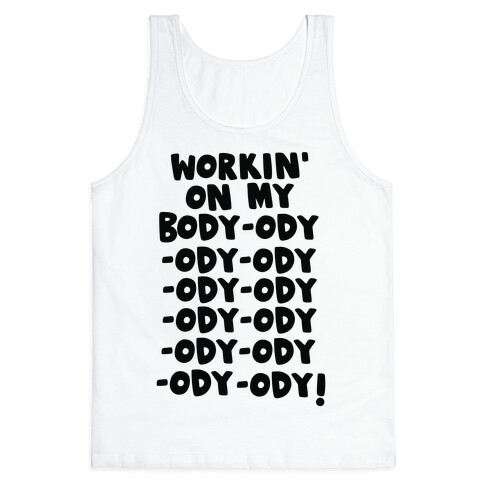 Workin' on my Body-ody-ody Tank Top