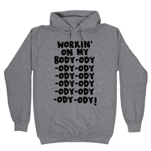 Workin' on my Body-ody-ody Hooded Sweatshirt