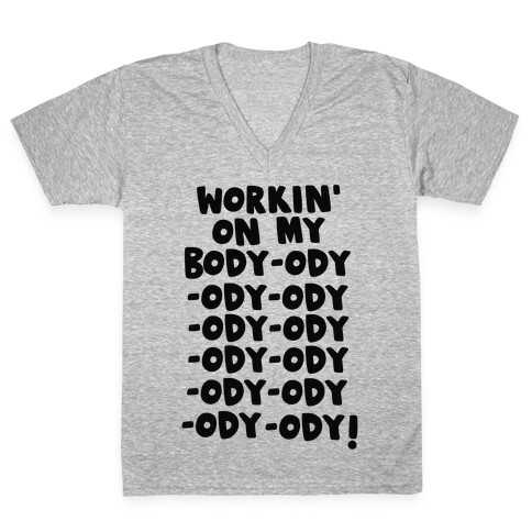 Workin' on my Body-ody-ody V-Neck Tee Shirt