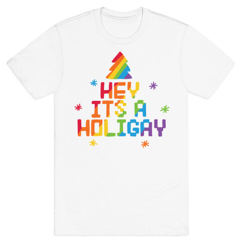 Hey It's a Holigay T-Shirt