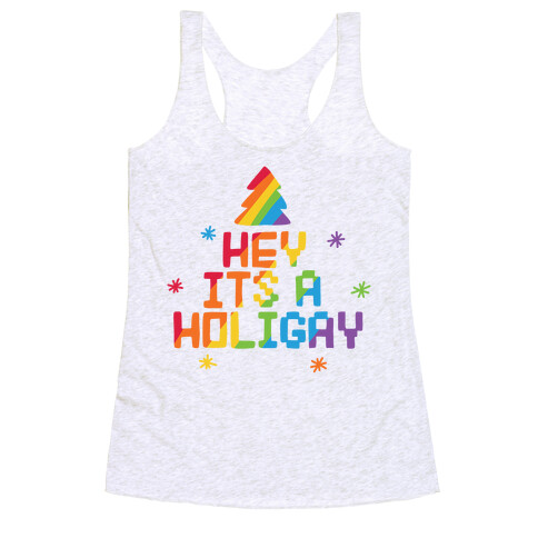 Hey It's a Holigay Racerback Tank Top