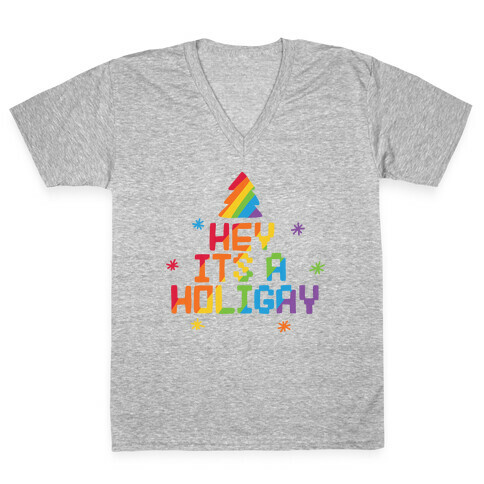 Hey It's a Holigay V-Neck Tee Shirt