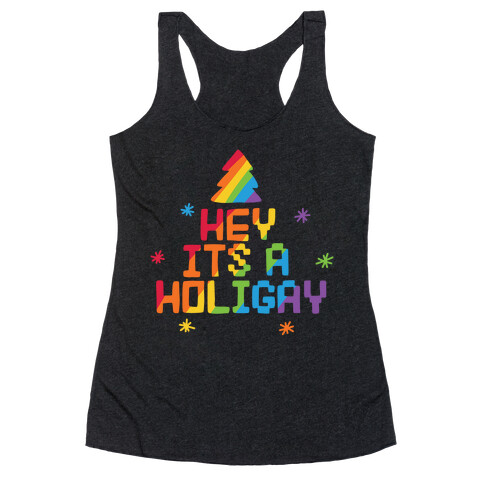 Hey It's a Holigay Racerback Tank Top