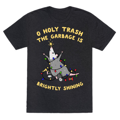 O Holy Trash The Garbage Is Brightly Shining T-Shirt