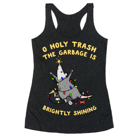 O Holy Trash The Garbage Is Brightly Shining Racerback Tank Top