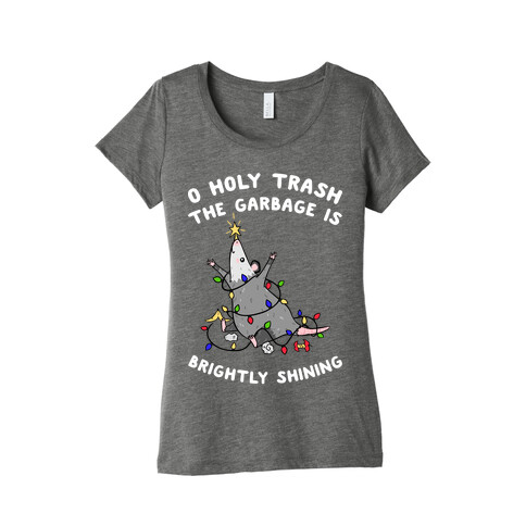 O Holy Trash The Garbage Is Brightly Shining Womens T-Shirt