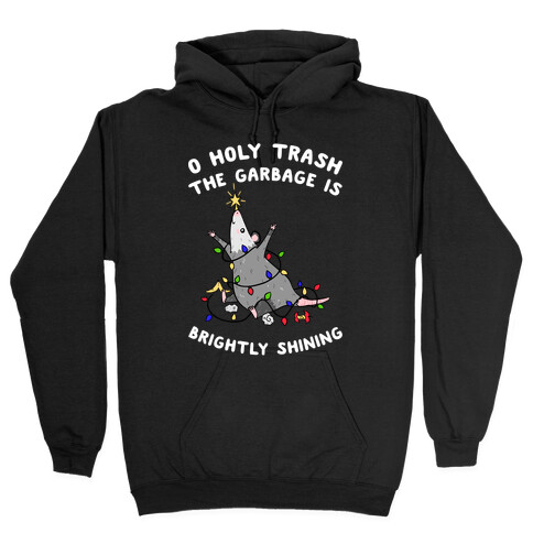 O Holy Trash The Garbage Is Brightly Shining Hooded Sweatshirt