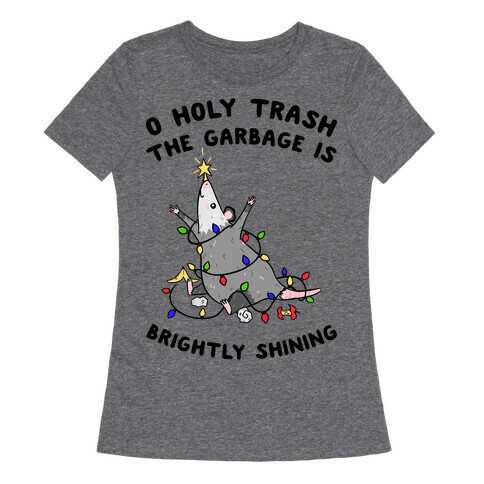 O Holy Trash The Garbage Is Brightly Shining Womens T-Shirt