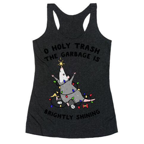 O Holy Trash The Garbage Is Brightly Shining Racerback Tank Top