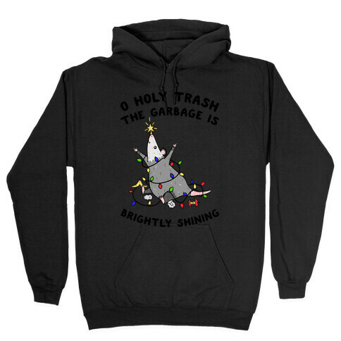 O Holy Trash The Garbage Is Brightly Shining Hooded Sweatshirt