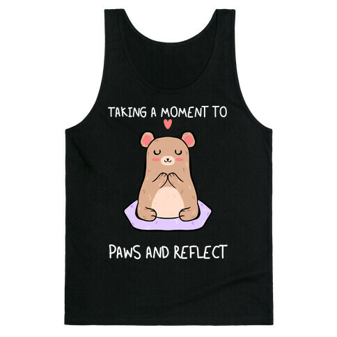 Taking A Moment To Paws And Reflect Tank Top