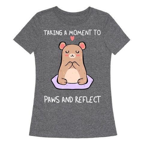 Taking A Moment To Paws And Reflect Womens T-Shirt